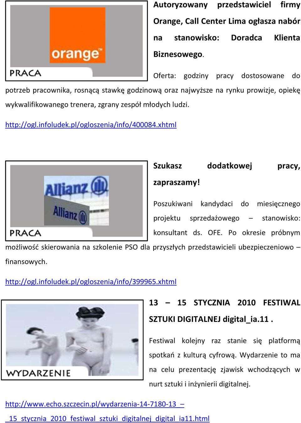 pl/ogloszenia/info/400084.xhtml Szukasz dodatkowej pracy, zapraszamy! Poszukiwani projektu kandydaci sprzedażowego do miesięcznego stanowisko: konsultant ds. OFE.