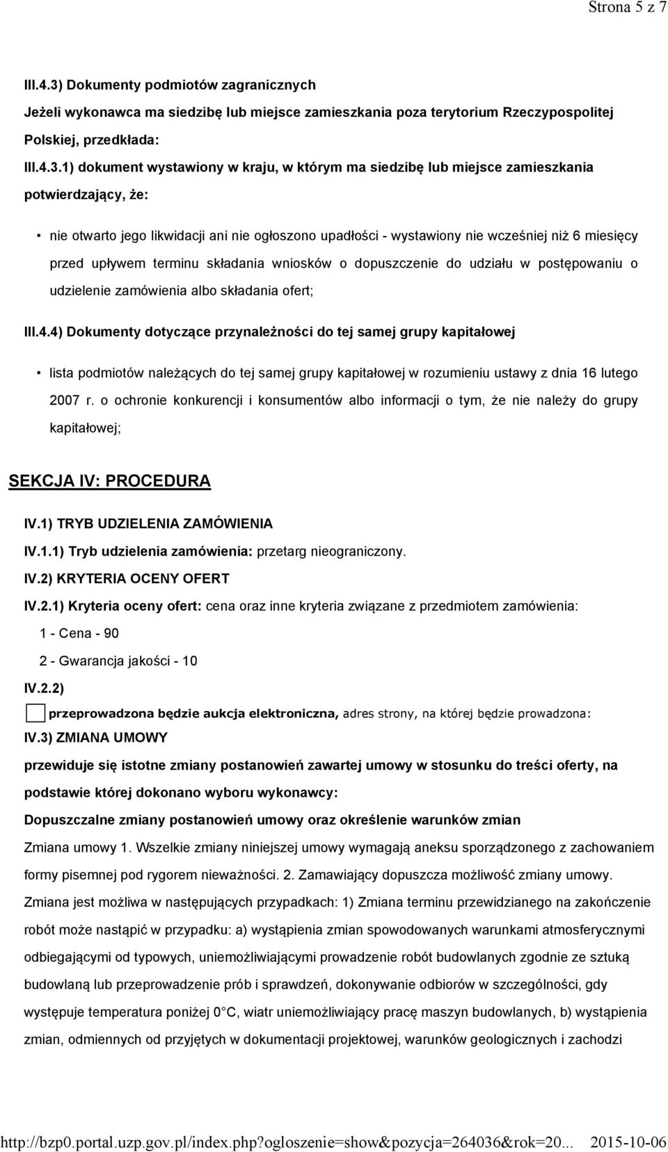 1) dokument wystawiony w kraju, w którym ma siedzibę lub miejsce zamieszkania potwierdzający, że: nie otwarto jego likwidacji ani nie ogłoszono upadłości - wystawiony nie wcześniej niż 6 miesięcy