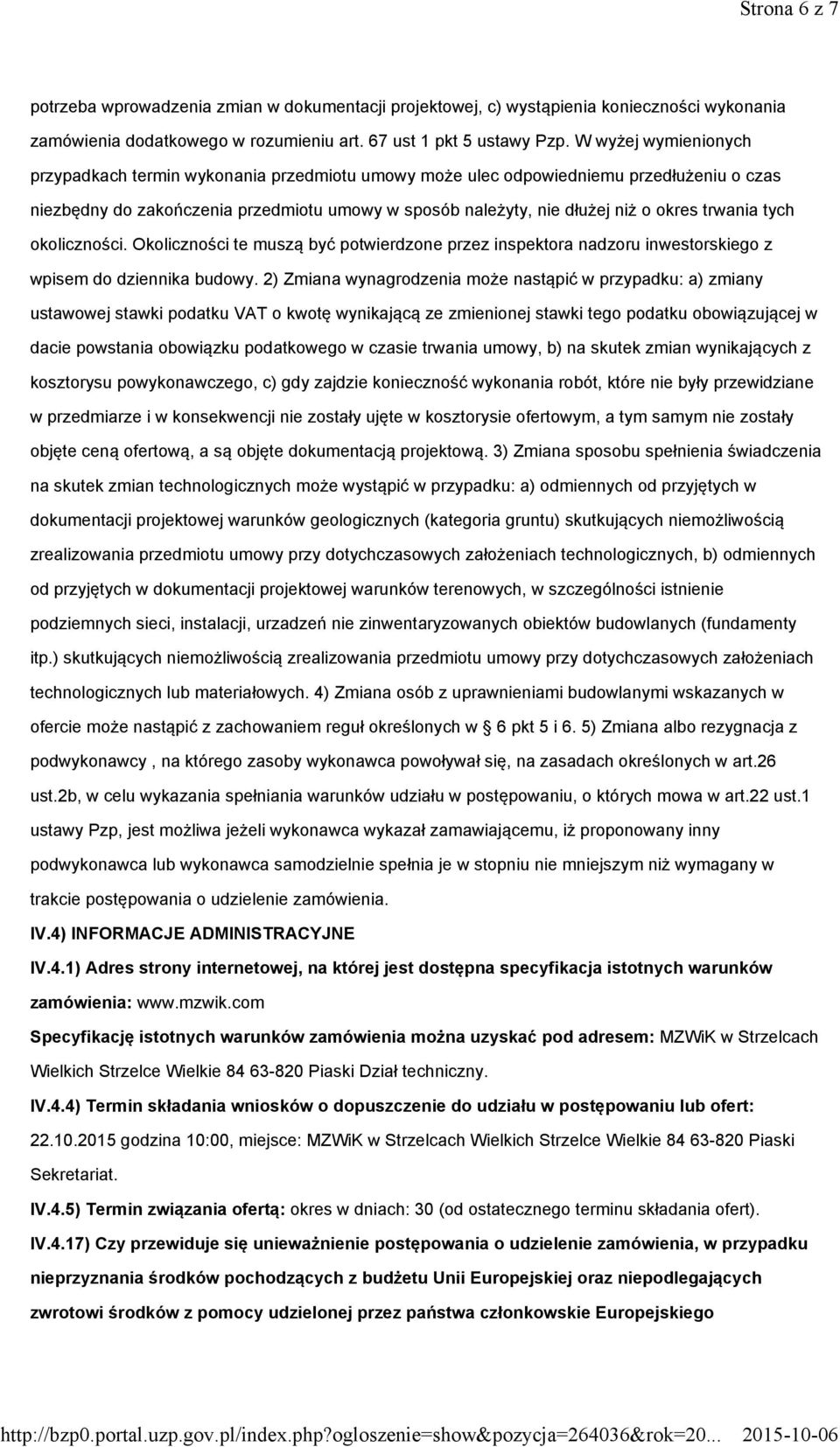 trwania tych okoliczności. Okoliczności te muszą być potwierdzone przez inspektora nadzoru inwestorskiego z wpisem do dziennika budowy.