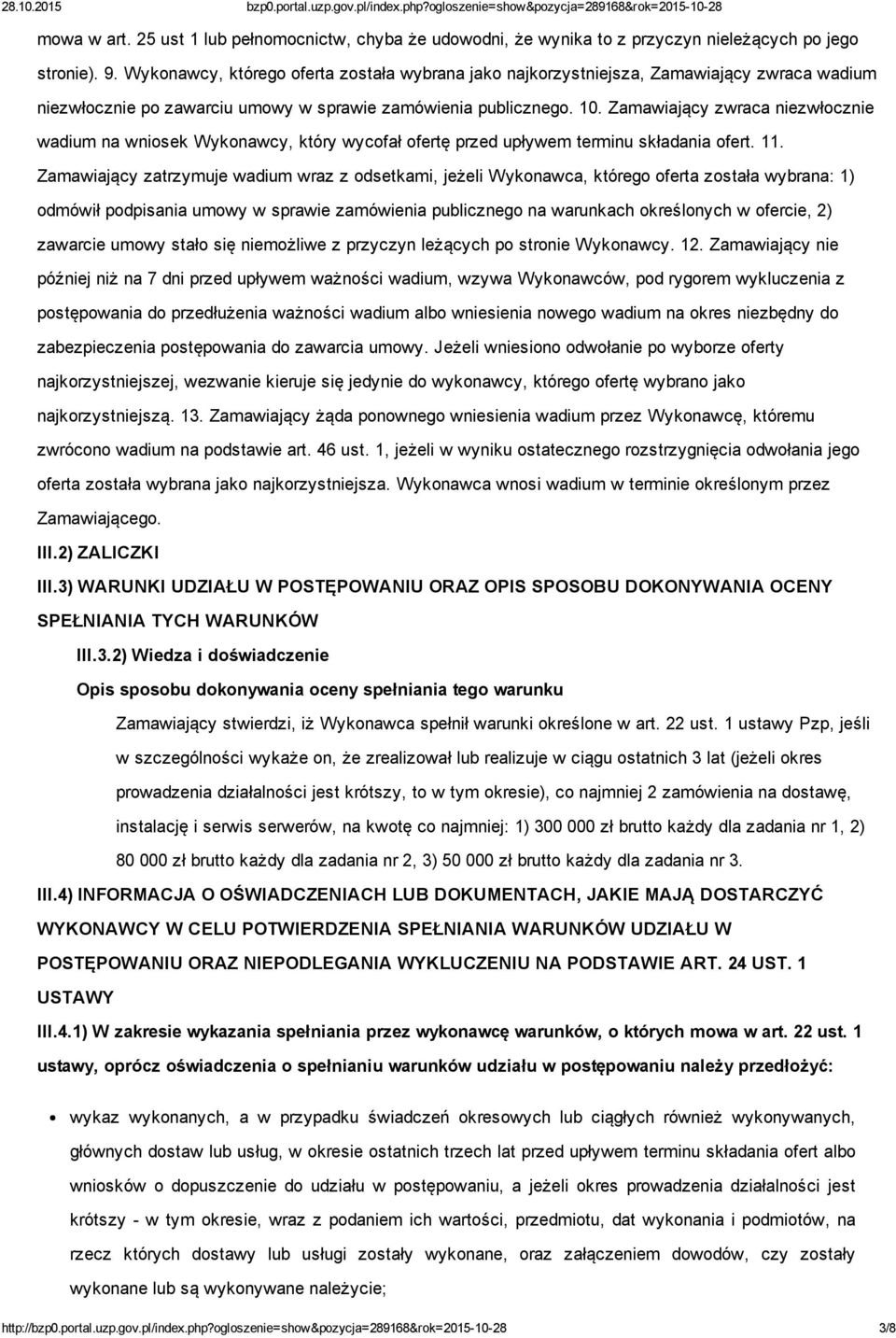 Zamawiający zwraca niezwłocznie wadium na wniosek Wykonawcy, który wycofał ofertę przed upływem terminu składania ofert. 11.