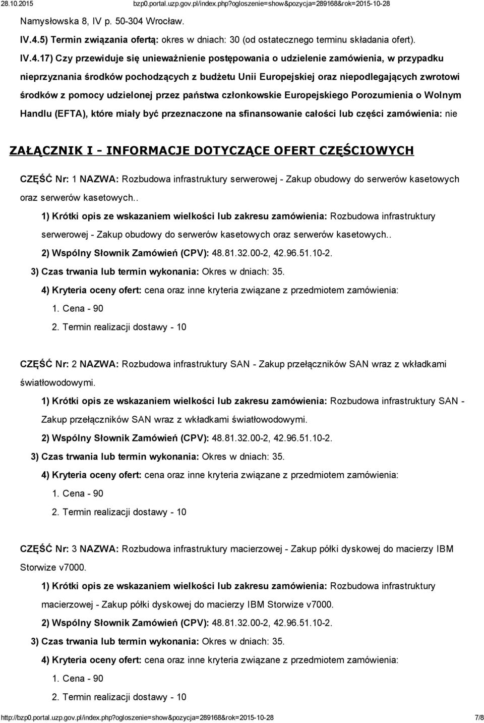 5) Termin związania ofertą: okres w dniach: 30 (od ostatecznego terminu składania ofert). IV.4.