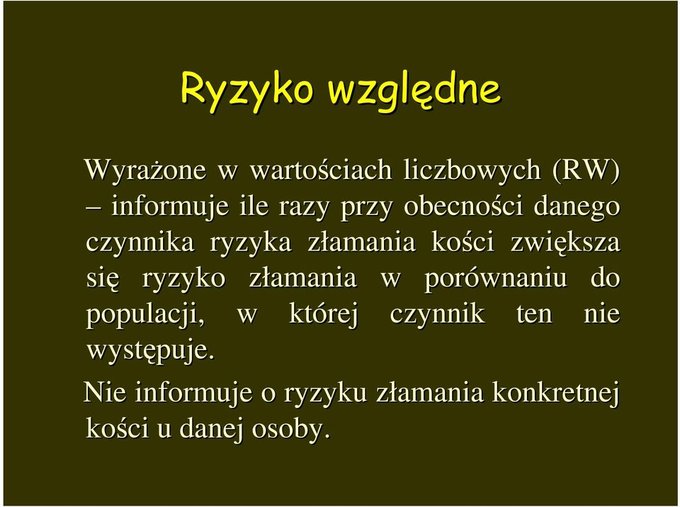 się ryzyko złamania z w porównaniu do populacji, w której czynnik ten