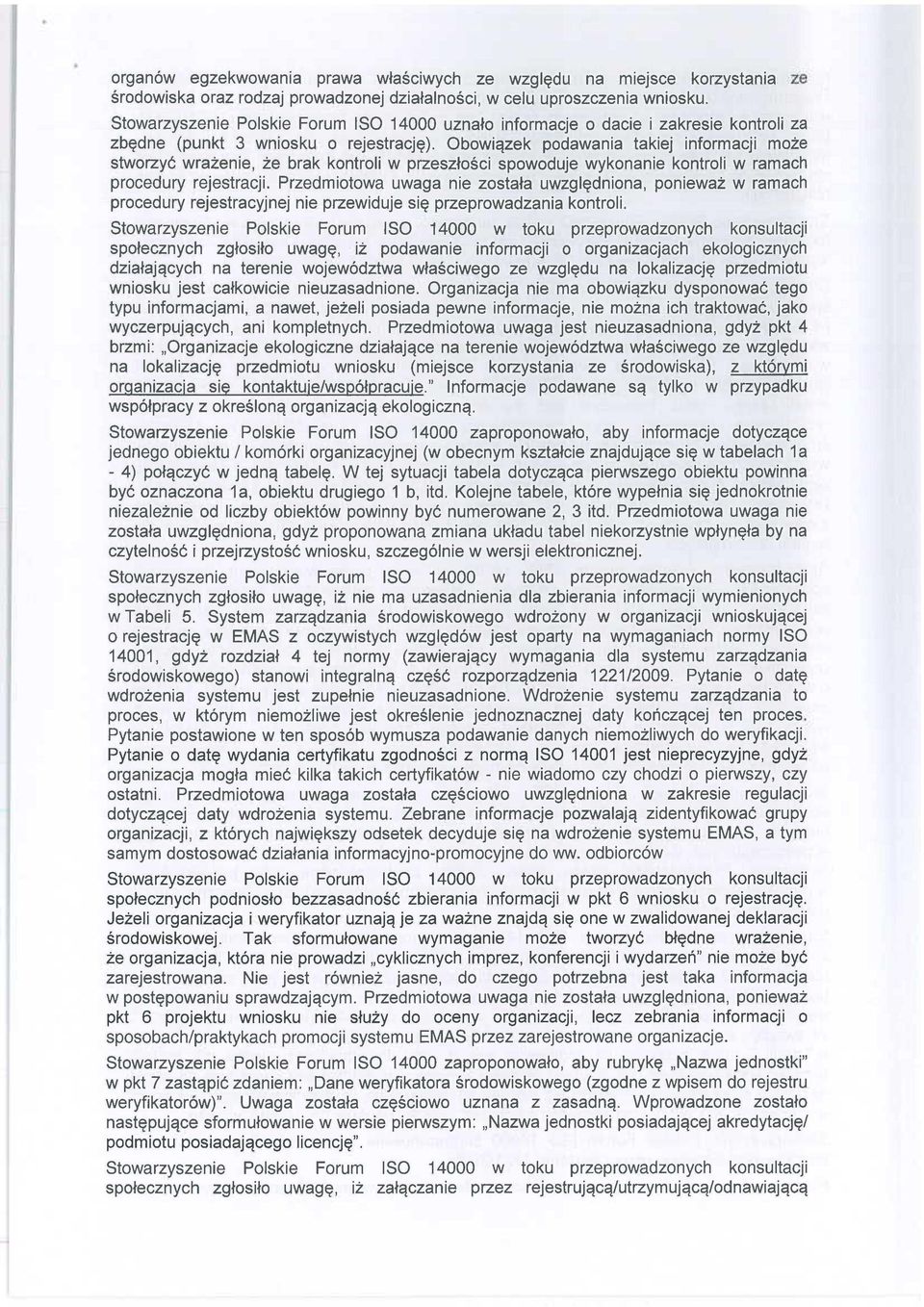 Obowiązek podawania takiej informacji może stworzyć wrażenie, że brak kontroli w p rzeszłości spowoduje wykonanie kontroli w ramach procedu ry rejestracji.