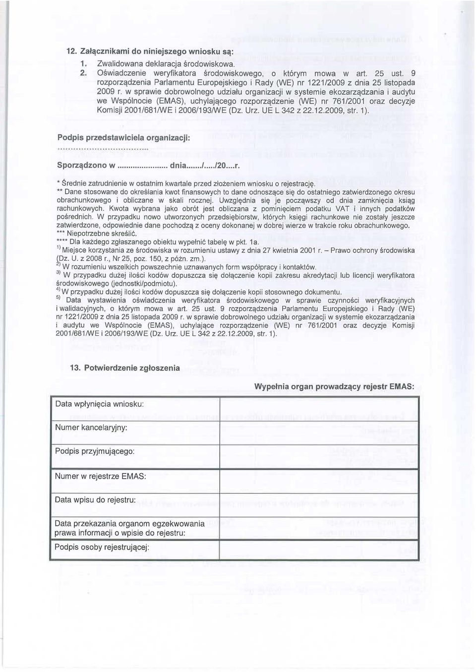 w sprawie dobrowolnego udziału organizacji w systemie ekozarządzania i audytu we Wspólnocie (EMAS), uchylającego rozporządzenie (WE) nr 761/2001 oraz decyzje Komisji 2001/681/WE i 2006/193/WE (Dz.