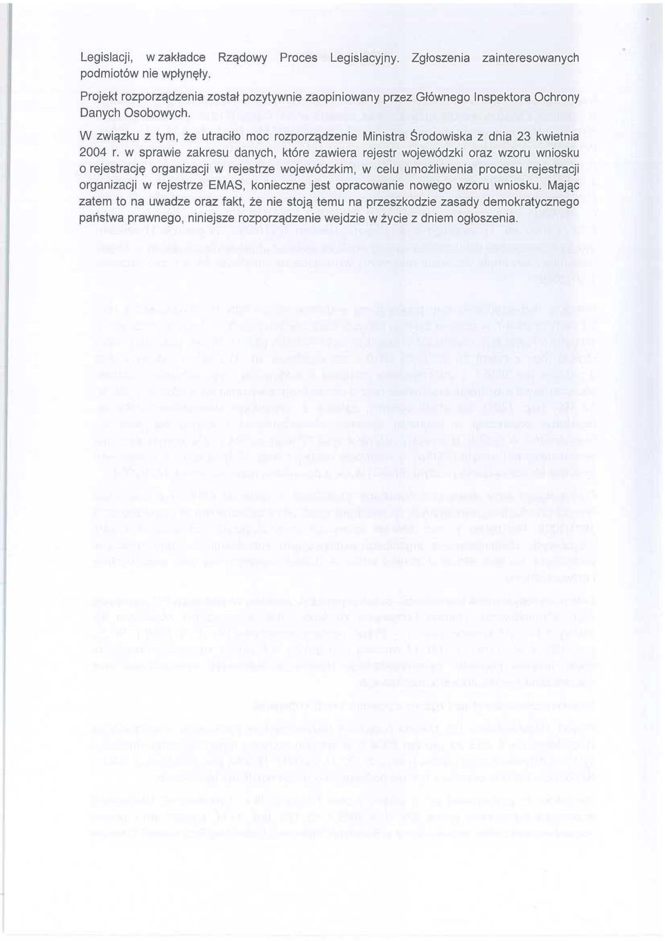 W związku z tym, że utraciło moc rozporządzenie Ministra Środowiska z dnia 23 kwietnia 2004 r.