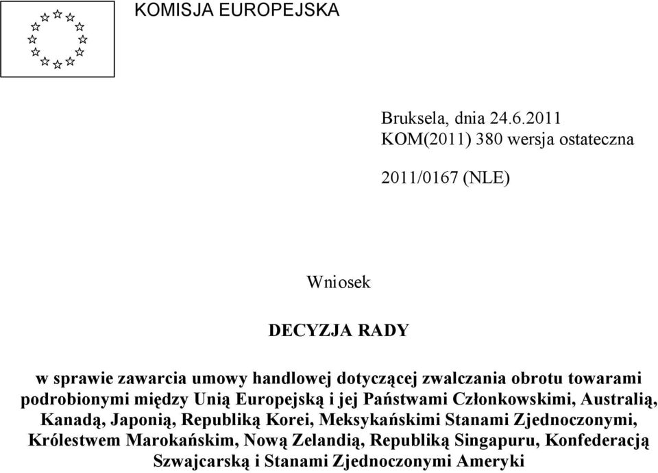 dotyczącej zwalczania obrotu towarami podrobionymi między Unią Europejską i jej Państwami Członkowskimi,