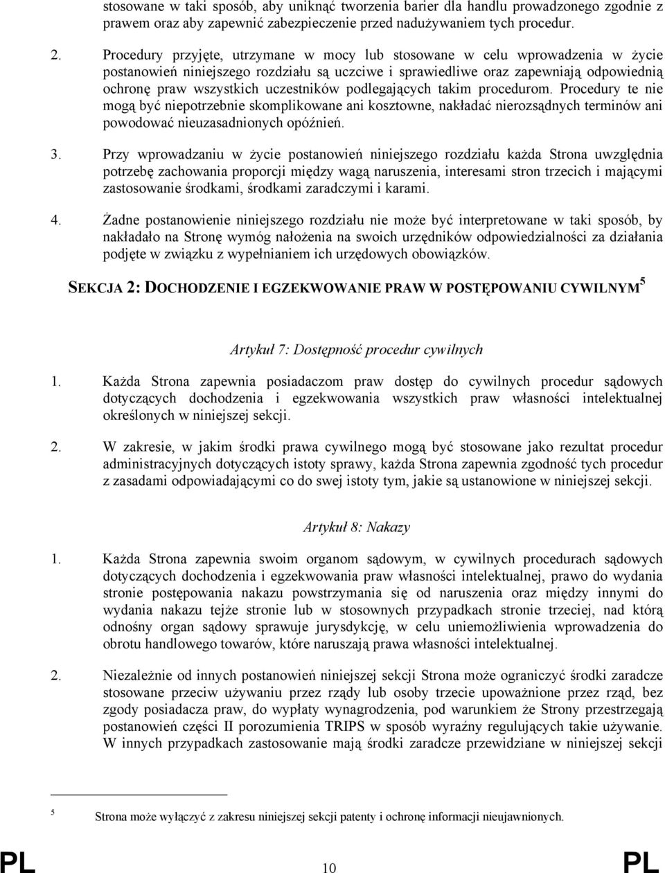 uczestników podlegających takim procedurom. Procedury te nie mogą być niepotrzebnie skomplikowane ani kosztowne, nakładać nierozsądnych terminów ani powodować nieuzasadnionych opóźnień. 3.