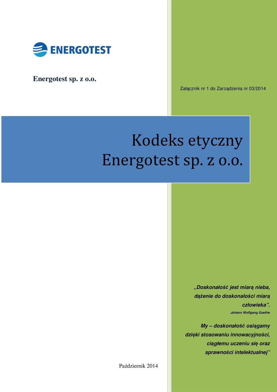 Johann Wolfgang Goethe My doskonałość osiągamy dzięki stosowaniu