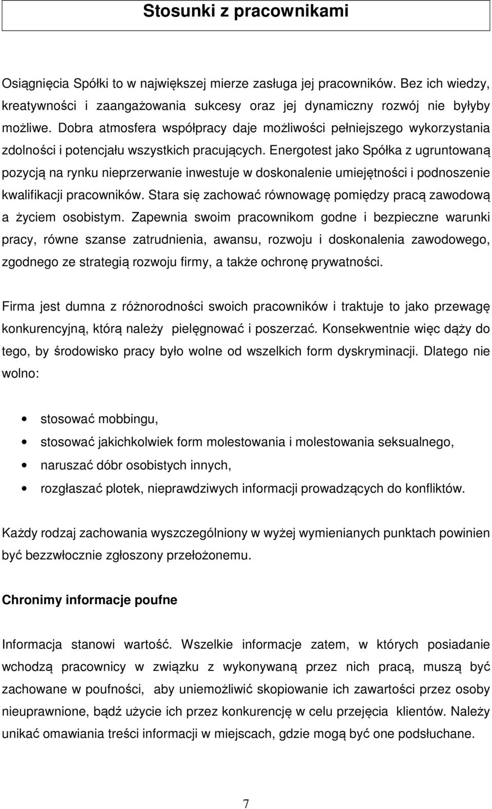 Energotest jako Spółka z ugruntowaną pozycją na rynku nieprzerwanie inwestuje w doskonalenie umiejętności i podnoszenie kwalifikacji pracowników.
