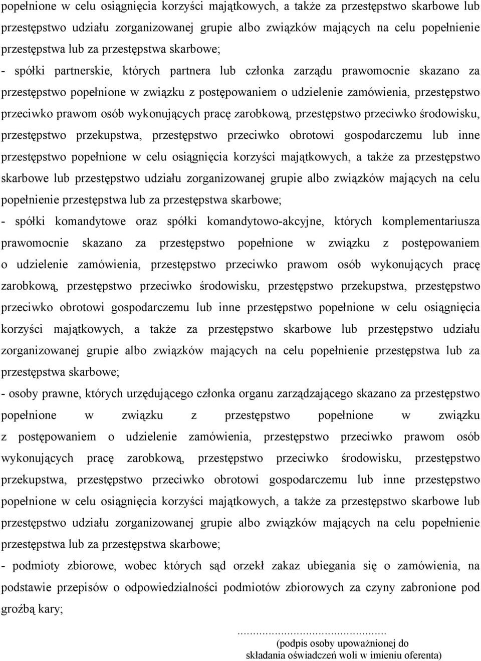 przeciwko prawom osób wykonujących pracę zarobkową, przestępstwo przeciwko środowisku, przestępstwo przekupstwa, przestępstwo przeciwko obrotowi gospodarczemu lub inne przestępstwo  przestępstwa