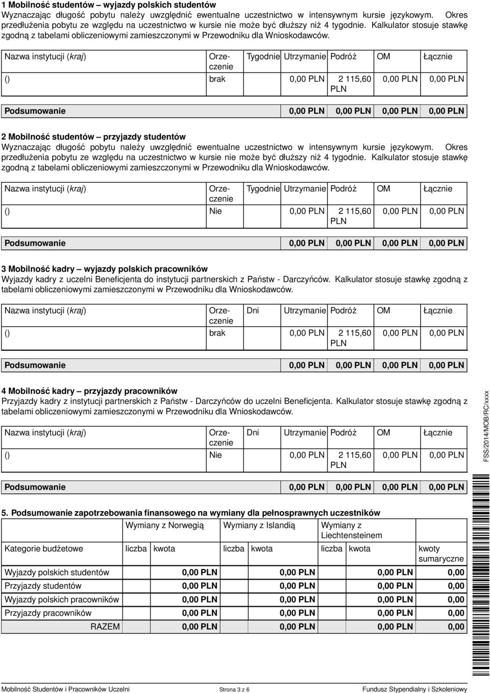 Kalkulator stosuje stawkę zgodna z tabelami obliczeniowymi zamieszczonymi w Przewodniku dla Wnioskodawców.