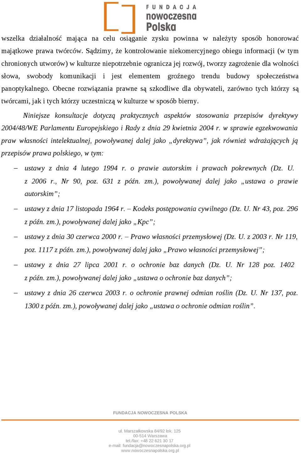 elementem groźnego trendu budowy społeczeństwa panoptykalnego.
