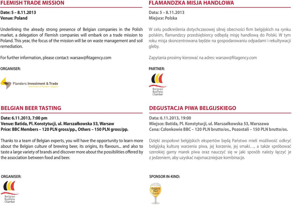 This year, the focus of the mission will be on waste management and soil remediation. For further information, please contact: warsaw@fitagency.com FLAMANDZKA MISJA HANDLOWA Data: 5 8.11.