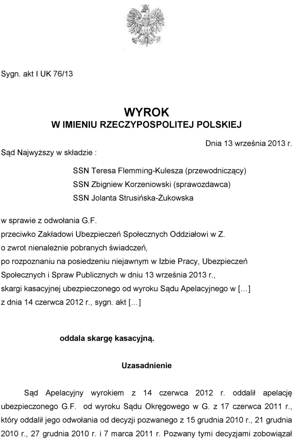 o zwrot nienależnie pobranych świadczeń, po rozpoznaniu na posiedzeniu niejawnym w Izbie Pracy, Ubezpieczeń Społecznych i Spraw Publicznych w dniu 13 września 2013 r.