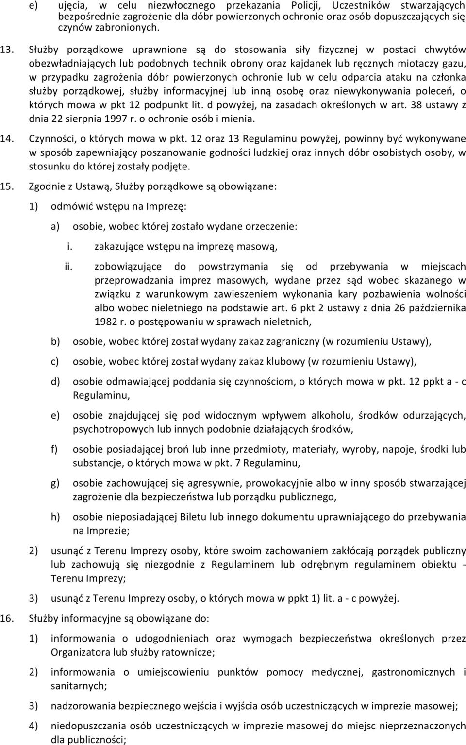 powierzonych ochronie lub w celu odparcia ataku na członka służby porządkowej, służby informacyjnej lub inną osobę oraz niewykonywania poleceń, o których mowa w pkt 12 podpunkt lit.