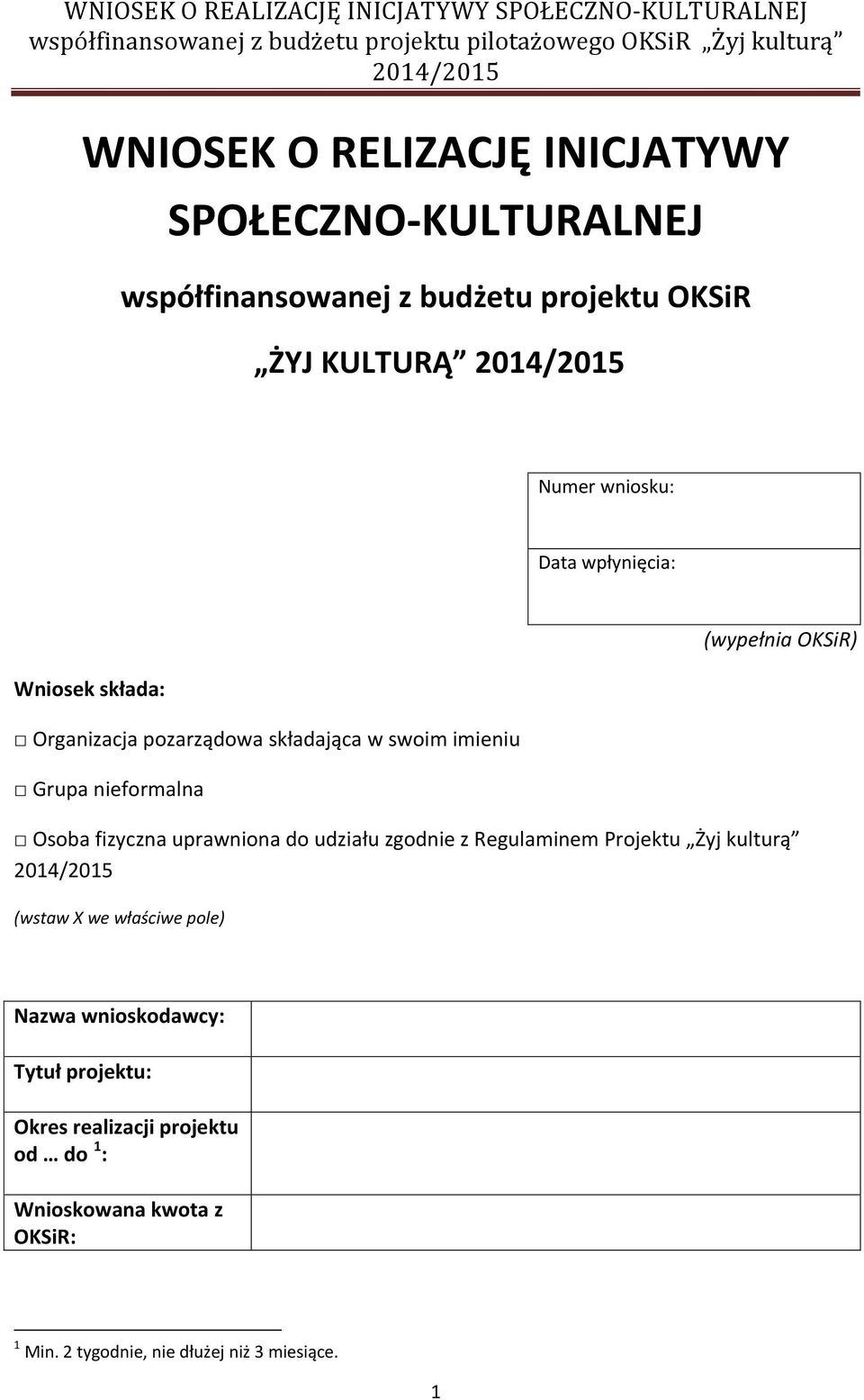 Osoba fizyczna uprawniona do udziału zgodnie z Regulaminem Projektu Żyj kulturą (wstaw X we właściwe pole) Nazwa