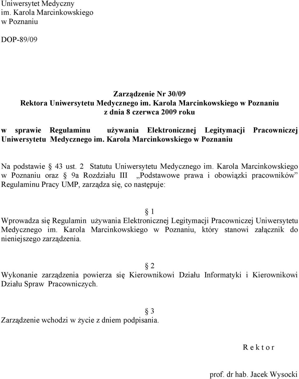 Karola Marcinkowskiego w Poznaniu Na podstawie 43 ust. 2 Statutu Uniwersytetu Medycznego im.