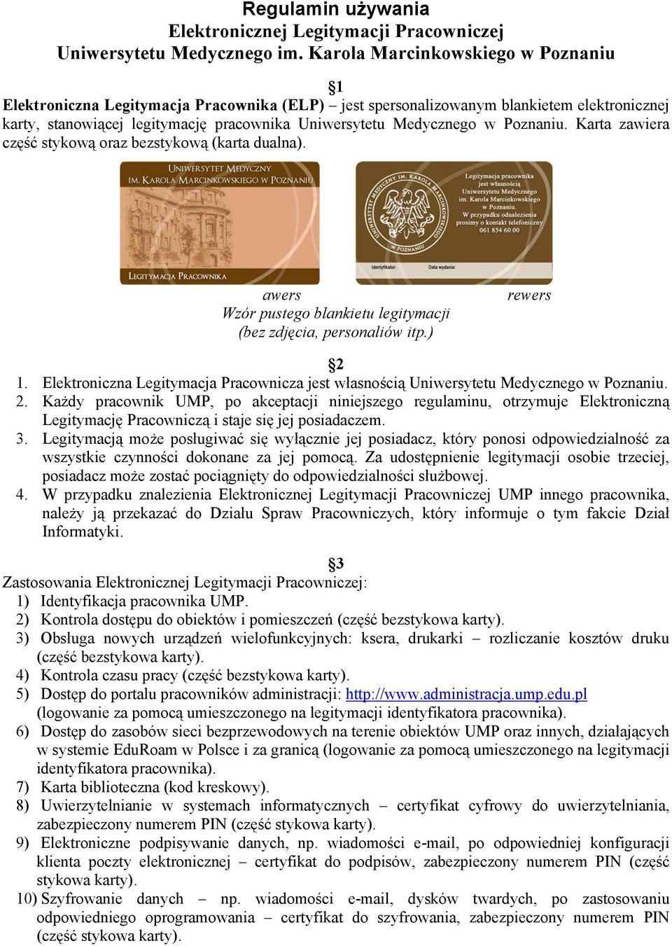 Poznaniu. Karta zawiera część stykową oraz bezstykową (karta dualna). awers Wzór pustego blankietu legitymacji (bez zdjęcia, personaliów itp.) rewers 2 1.