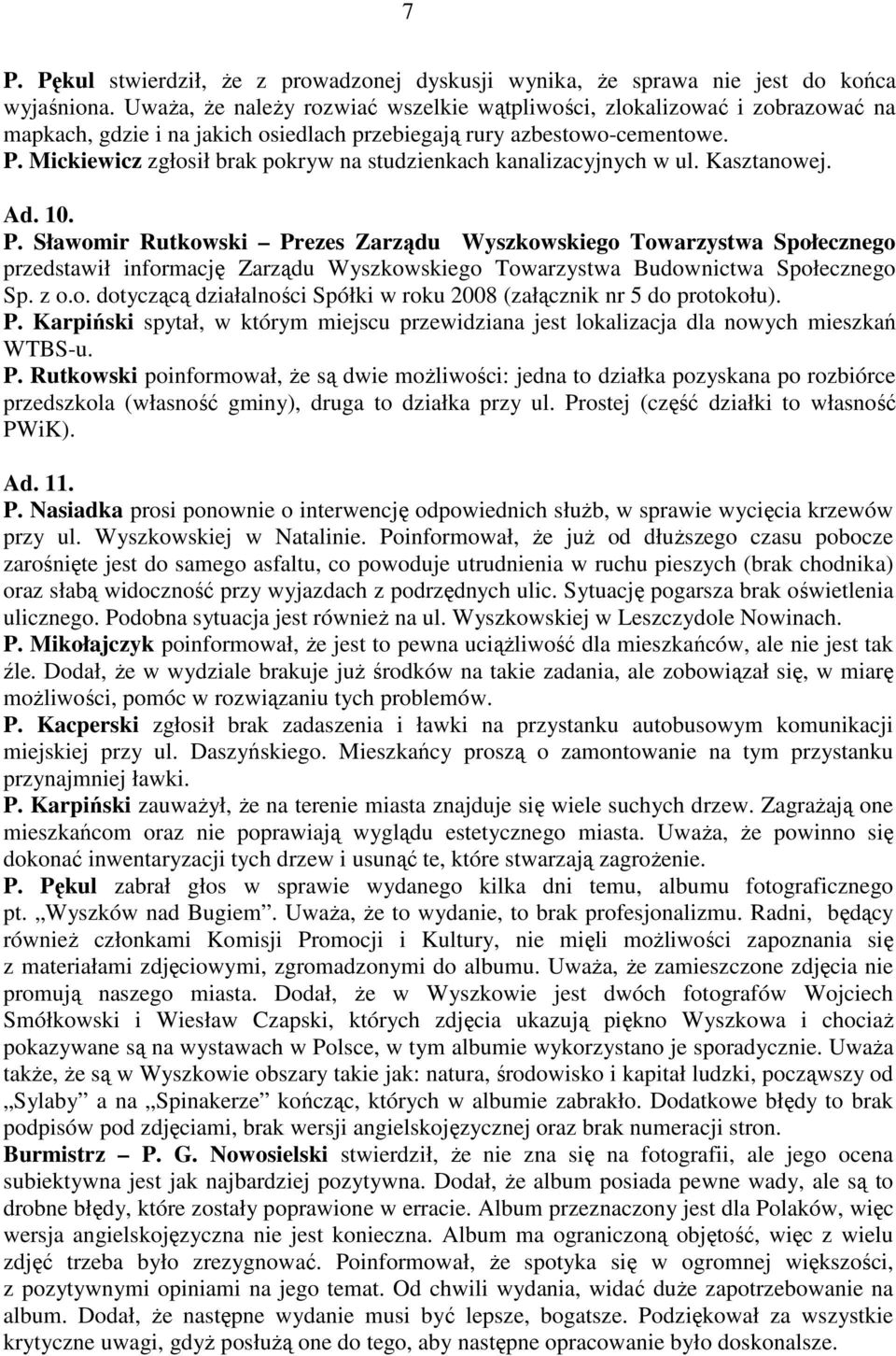 Mickiewicz zgłosił brak pokryw na studzienkach kanalizacyjnych w ul. Kasztanowej. Ad. 10. P.