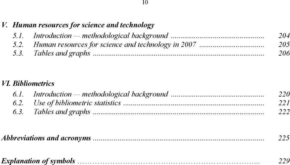 Bibliometrics 6.1. Introduction methodological background... 220 6.2. Use of bibliometric statistics.