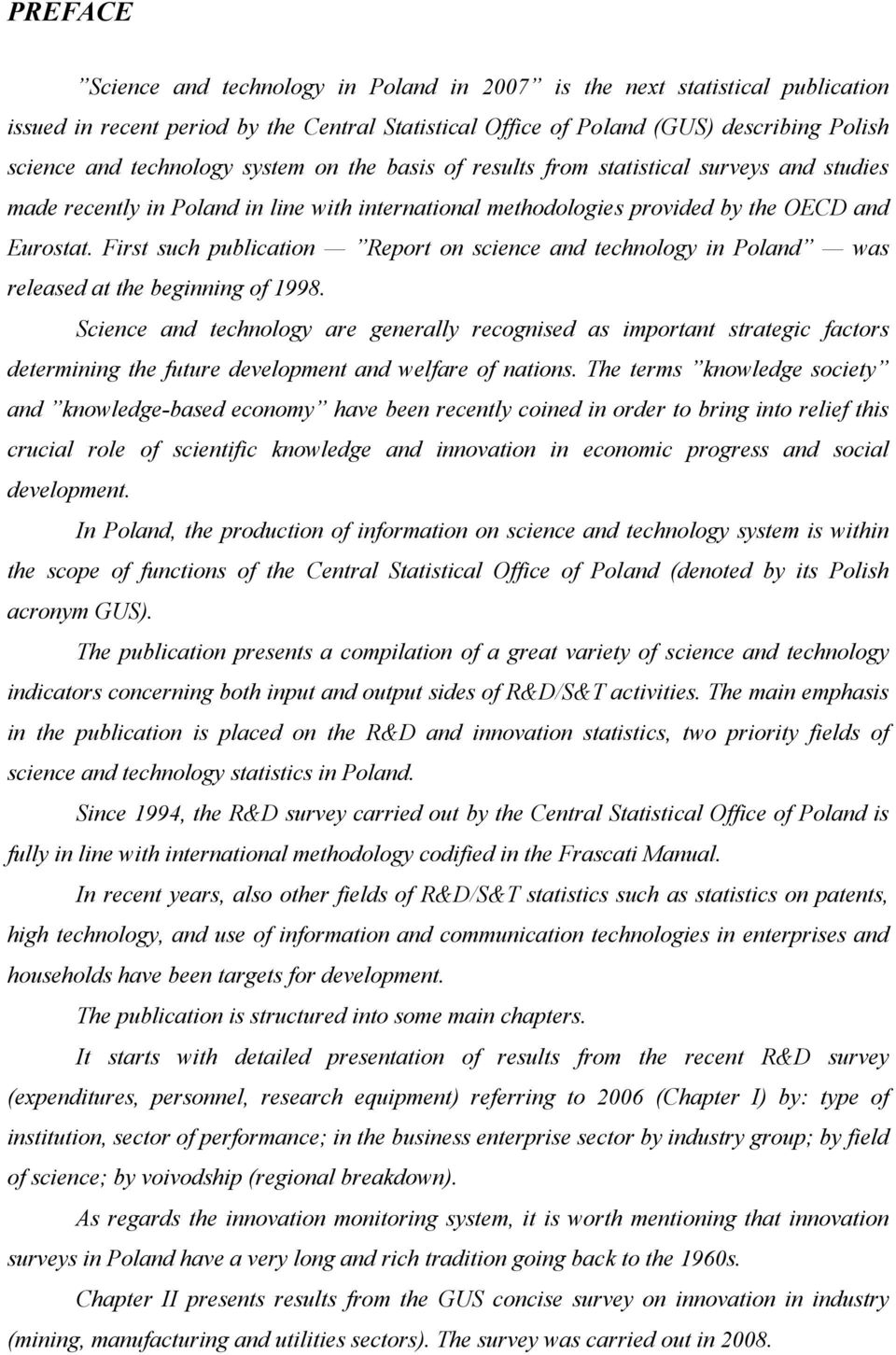 First such publication Report on science and technology in Poland was released at the beginning of 1998.