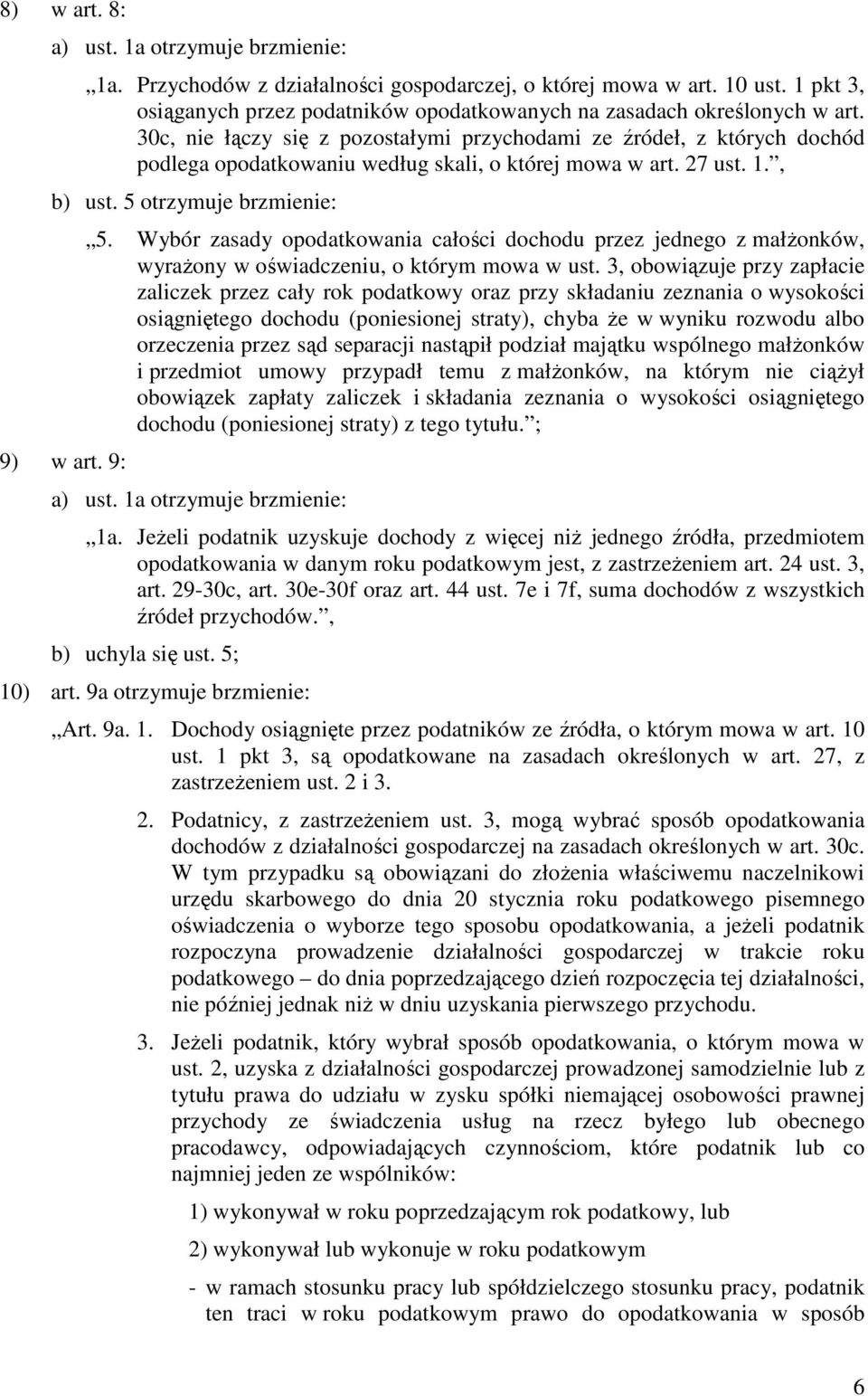 Wybór zasady opodatkowania całości dochodu przez jednego z małŝonków, wyraŝony w oświadczeniu, o którym mowa w ust.