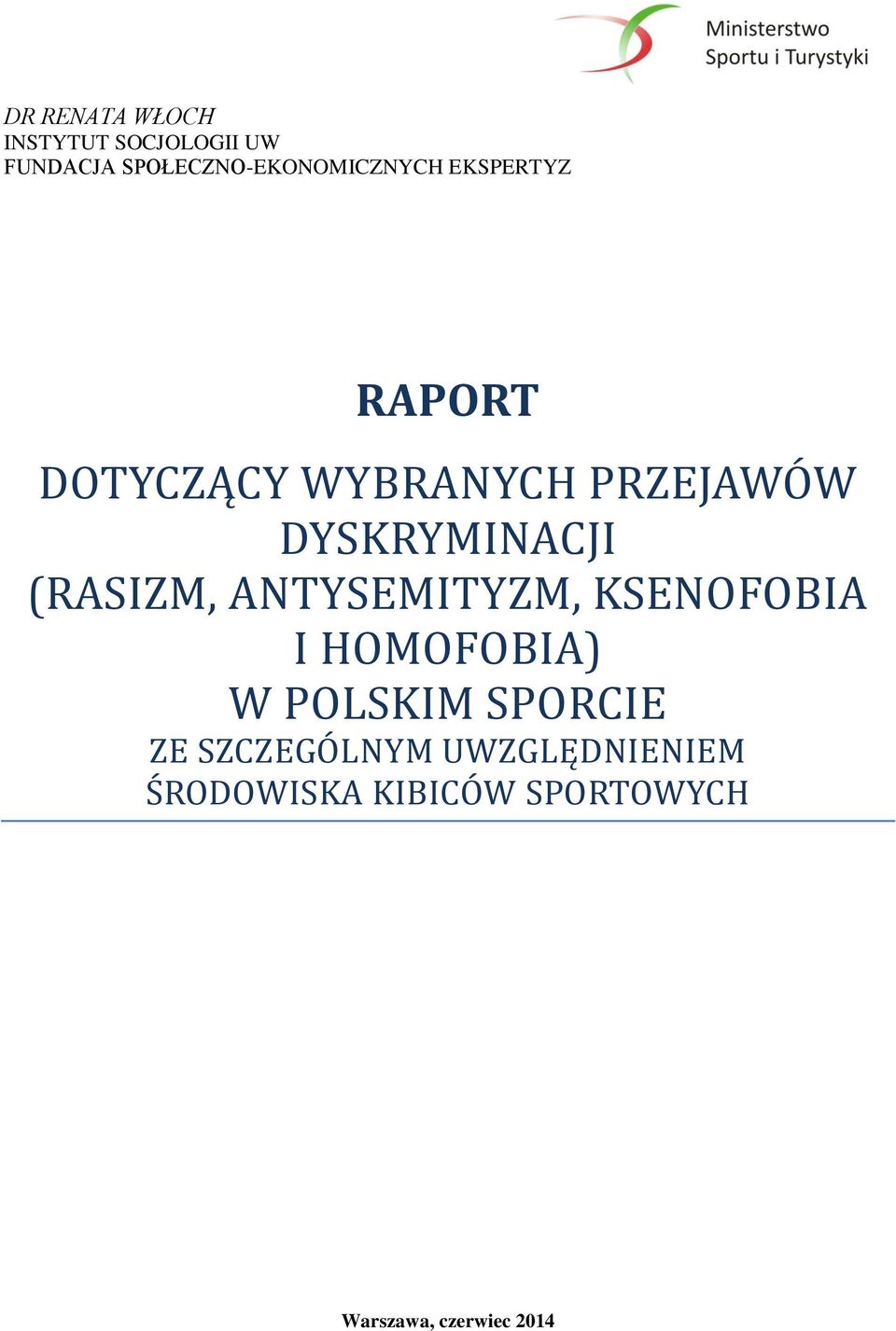 DYSKRYMINACJI (RASIZM, ANTYSEMITYZM, KSENOFOBIA I HOMOFOBIA) W POLSKIM