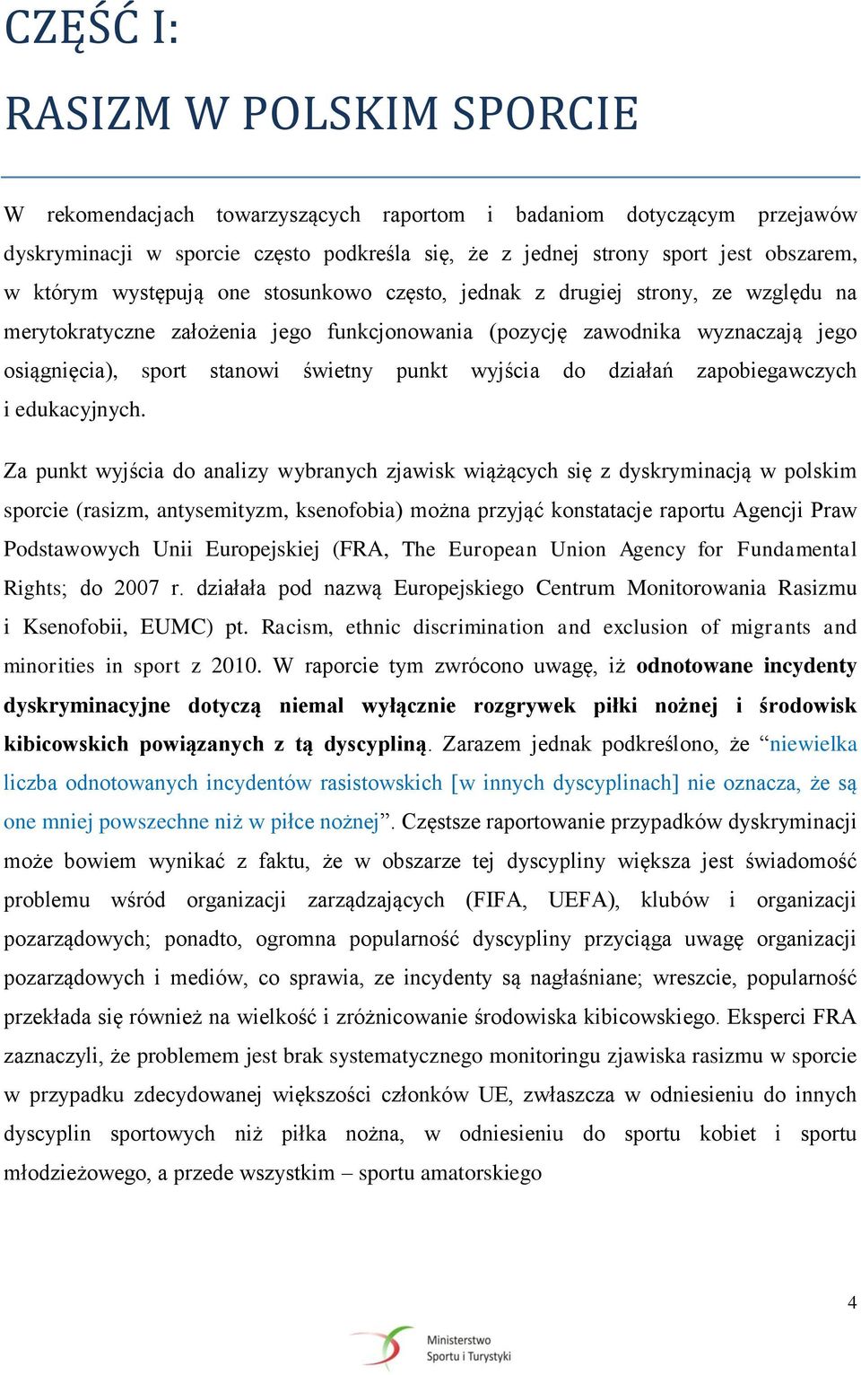 punkt wyjścia do działań zapobiegawczych i edukacyjnych.