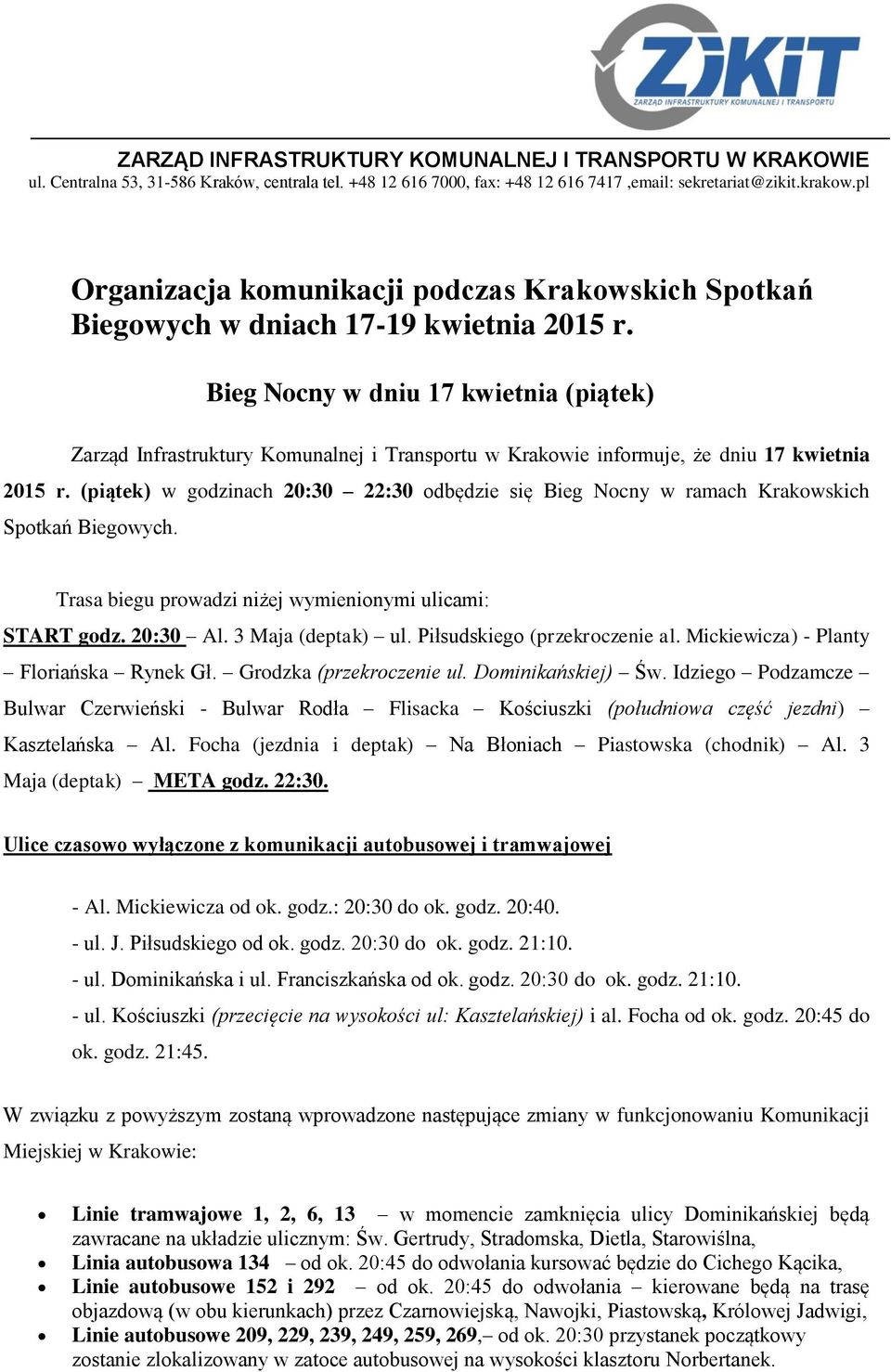 Bieg Nocny w dniu 17 kwietnia (piątek) Zarząd Infrastruktury Komunalnej i Transportu w Krakowie informuje, że dniu 17 kwietnia 2015 r.