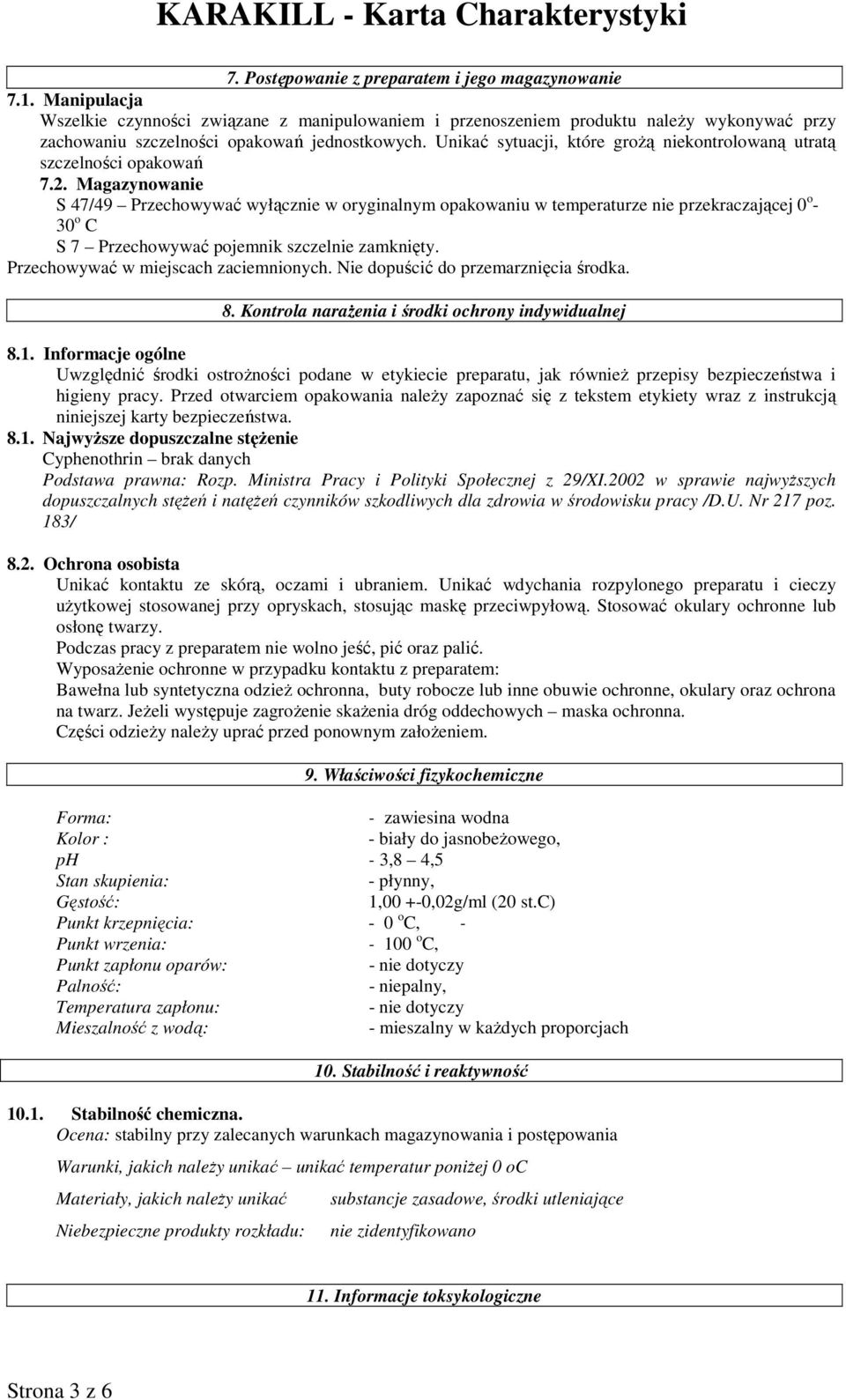 Unikać sytuacji, które grożą niekontrolowaną utratą szczelności opakowań 7.2.