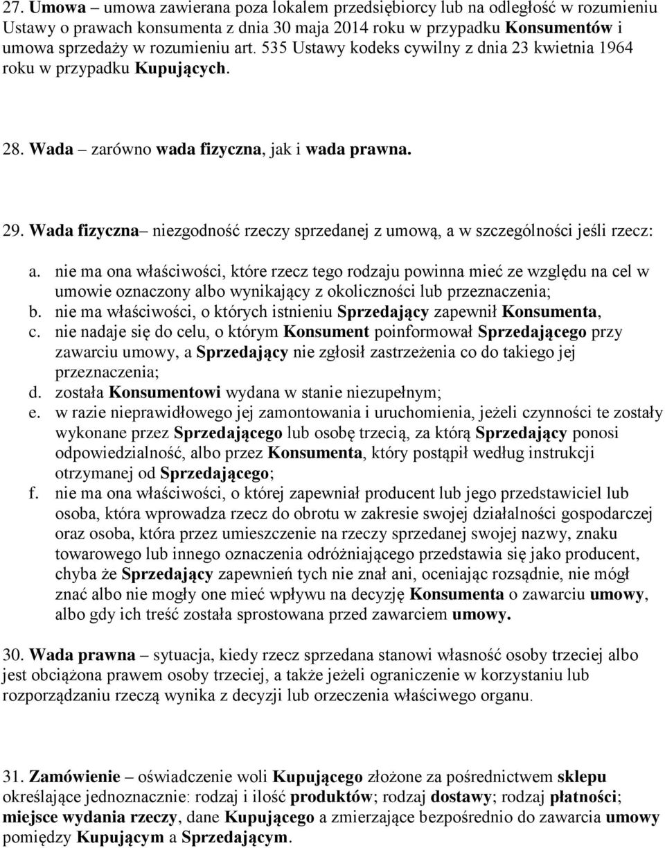 Wada fizyczna niezgodność rzeczy sprzedanej z umową, a w szczególności jeśli rzecz: a.