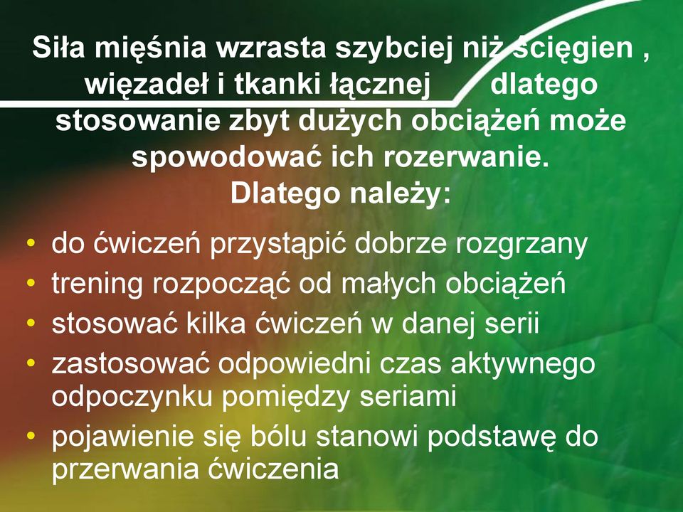 Dlatego należy: do ćwiczeń przystąpić dobrze rozgrzany trening rozpocząć od małych obciążeń