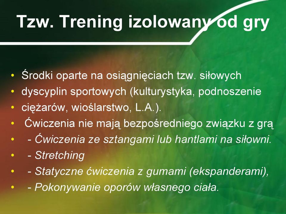 Ćwiczenia nie mają bezpośredniego związku z grą - Ćwiczenia ze sztangami lub hantlami