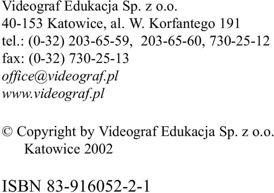 : (0-32) 203-65-59, 203-65-60, 730-25-12 fax: (0-32)