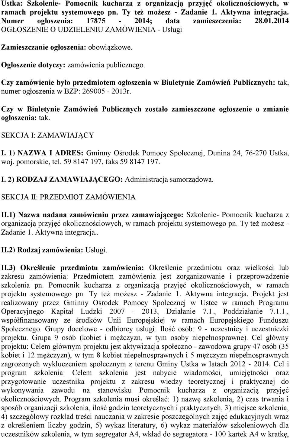 Czy zamówienie było przedmiotem ogłoszenia w Biuletynie Zamówień Publicznych: tak, numer ogłoszenia w BZP: 269005-2013r.