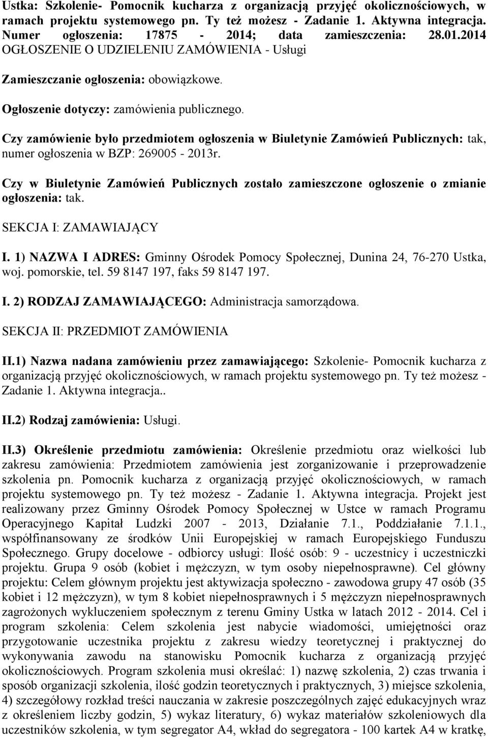 Czy zamówienie było przedmiotem ogłoszenia w Biuletynie Zamówień Publicznych: tak, numer ogłoszenia w BZP: 269005-2013r.