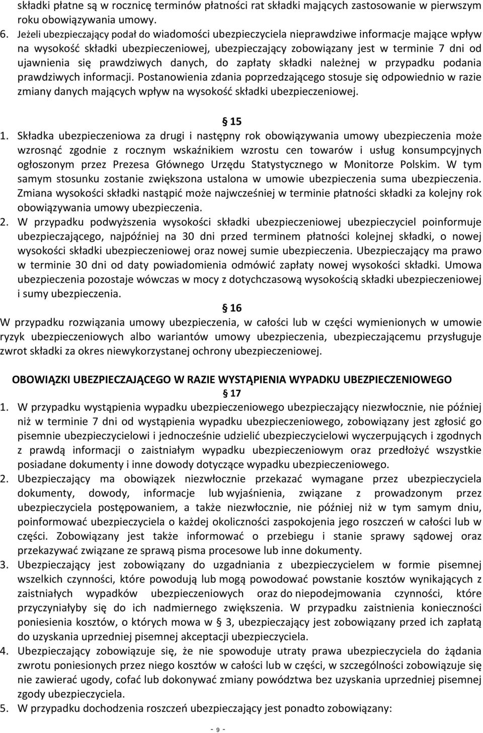 prawdziwych danych, do zapłaty składki należnej w przypadku podania prawdziwych informacji.