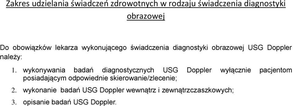 wykonywania badań diagnostycznych USG Doppler wyłącznie pacjentom posiadającym odpowiednie