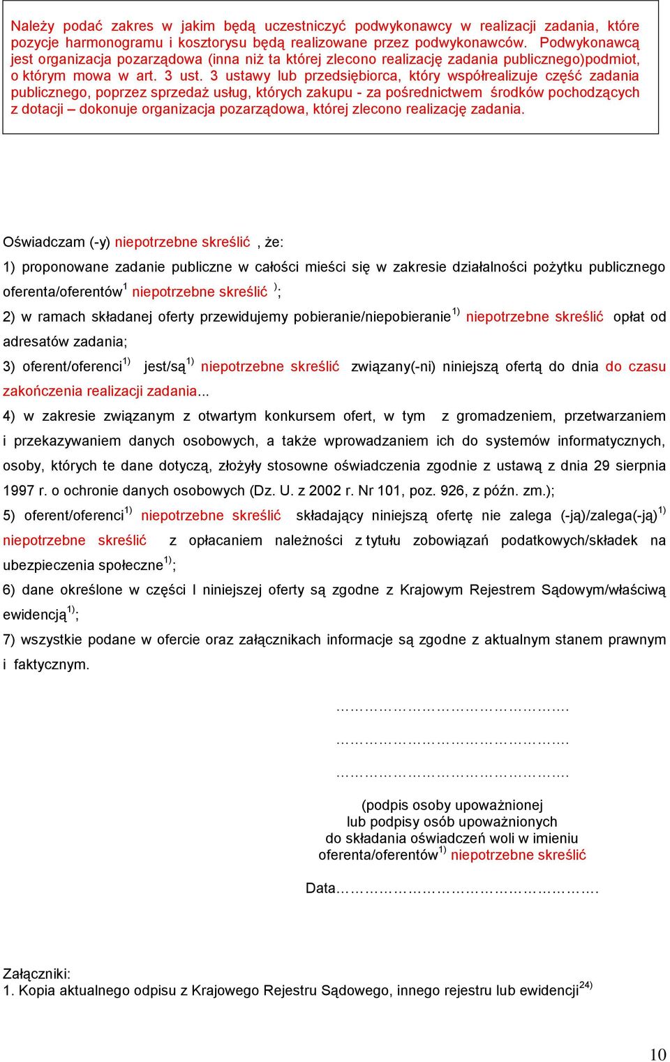 3 ustawy lub przedsiębiorca, który współrealizuje część zadania publicznego, poprzez sprzedaż usług, których zakupu - za pośrednictwem środków pochodzących z dotacji dokonuje organizacja pozarządowa,