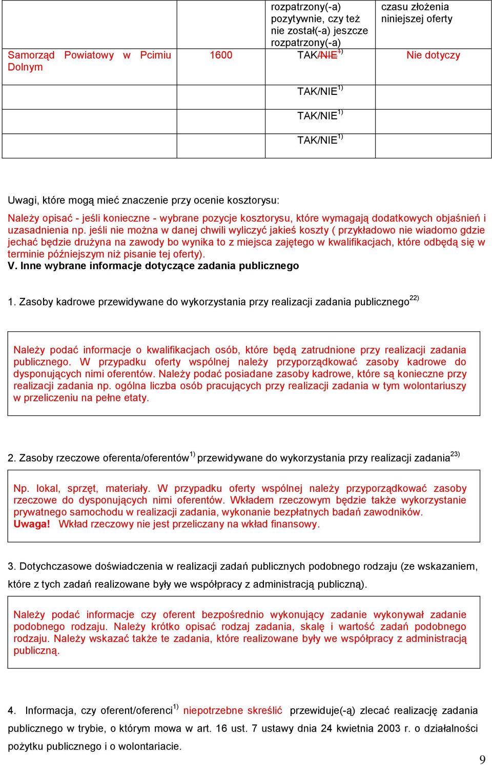 jeśli nie można w danej chwili wyliczyć jakieś koszty ( przykładowo nie wiadomo gdzie jechać będzie drużyna na zawody bo wynika to z miejsca zajętego w kwalifikacjach, które odbędą się w terminie