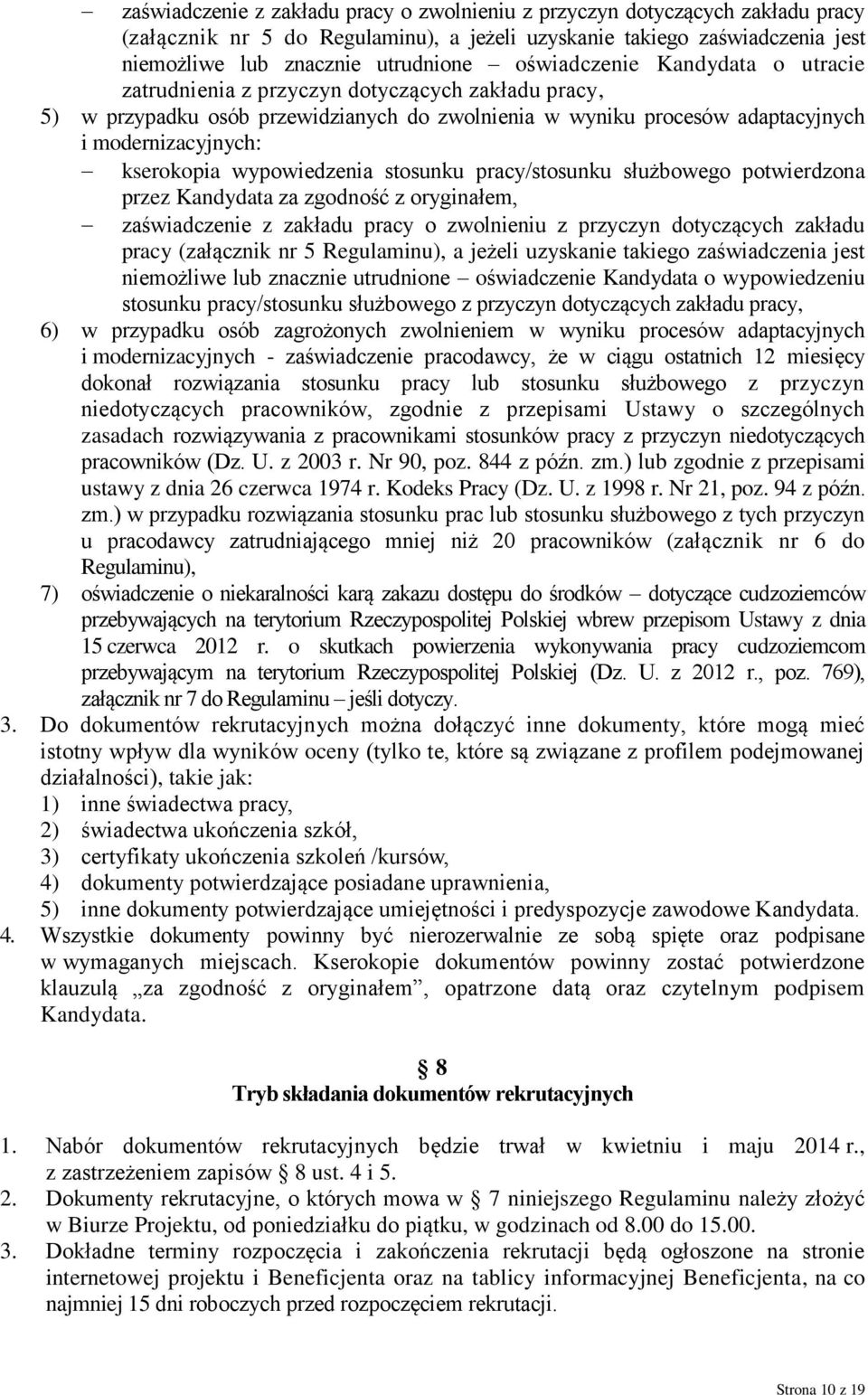 wypowiedzenia stosunku pracy/stosunku służbowego potwierdzona przez Kandydata za zgodność z oryginałem, zaświadczenie z zakładu pracy o zwolnieniu z przyczyn dotyczących zakładu pracy (załącznik nr 5
