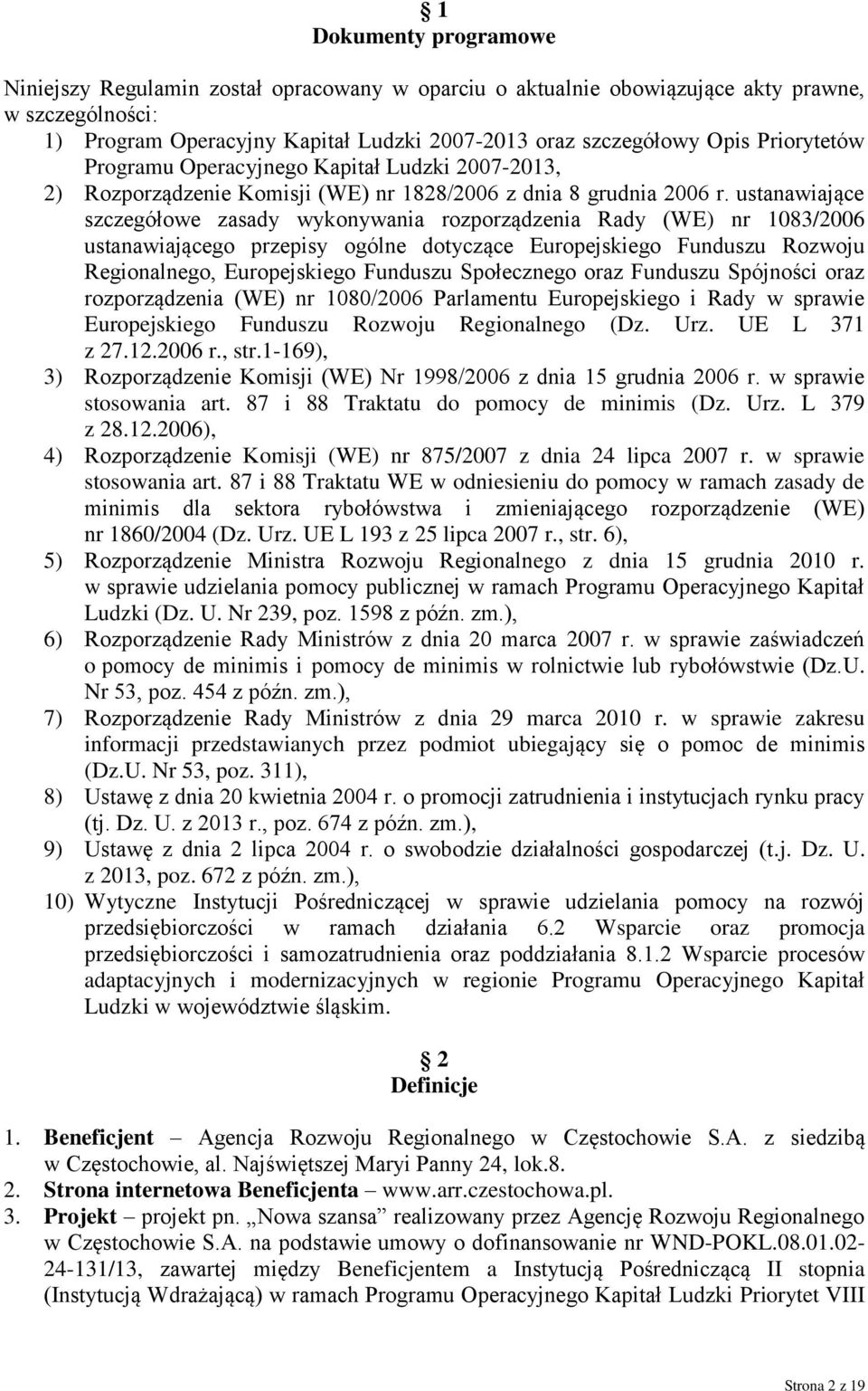 ustanawiające szczegółowe zasady wykonywania rozporządzenia Rady (WE) nr 1083/2006 ustanawiającego przepisy ogólne dotyczące Europejskiego Funduszu Rozwoju Regionalnego, Europejskiego Funduszu
