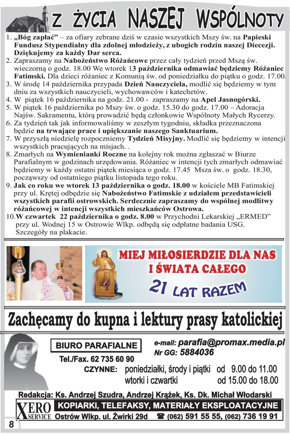 od poniedzia³ku do pi¹tku o godz. 17.00. 3. W œrodê 14 paÿdziernika przypada Dzieñ Nauczyciela, modliæ siê bêdziemy w tym dniu za wszystkich nauczycieli, wychowawców i katechetów. 4.
