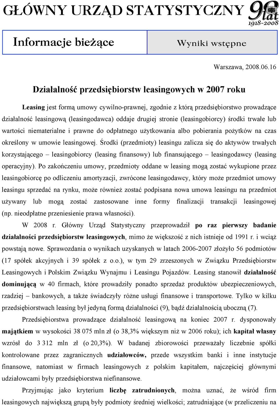 trwałe lub wartości niematerialne i prawne do odpłatnego użytkowania albo pobierania pożytków na czas określony w umowie leasingowej.