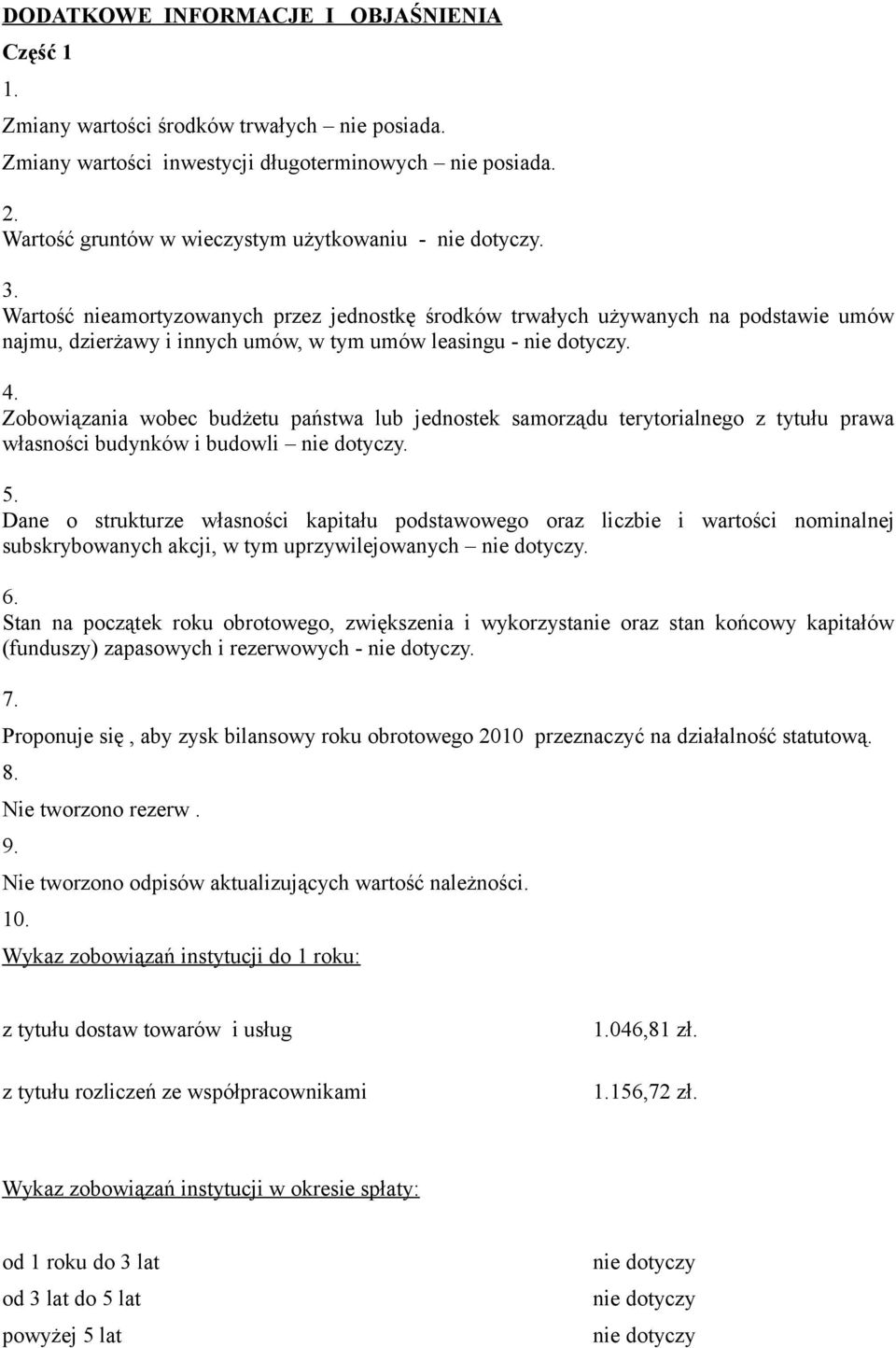 Zobowiązania wobec budżetu państwa lub jednostek samorządu terytorialnego z tytułu prawa własności budynków i budowli. 5.