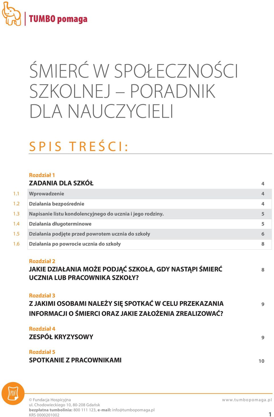 Działania długoterminowe Działania podjęte przed powrotem ucznia do szkoły Działania po powrocie ucznia do szkoły 4 4 4 5 5 6 8 Rozdział 2 JAKIE DZIAŁANIA