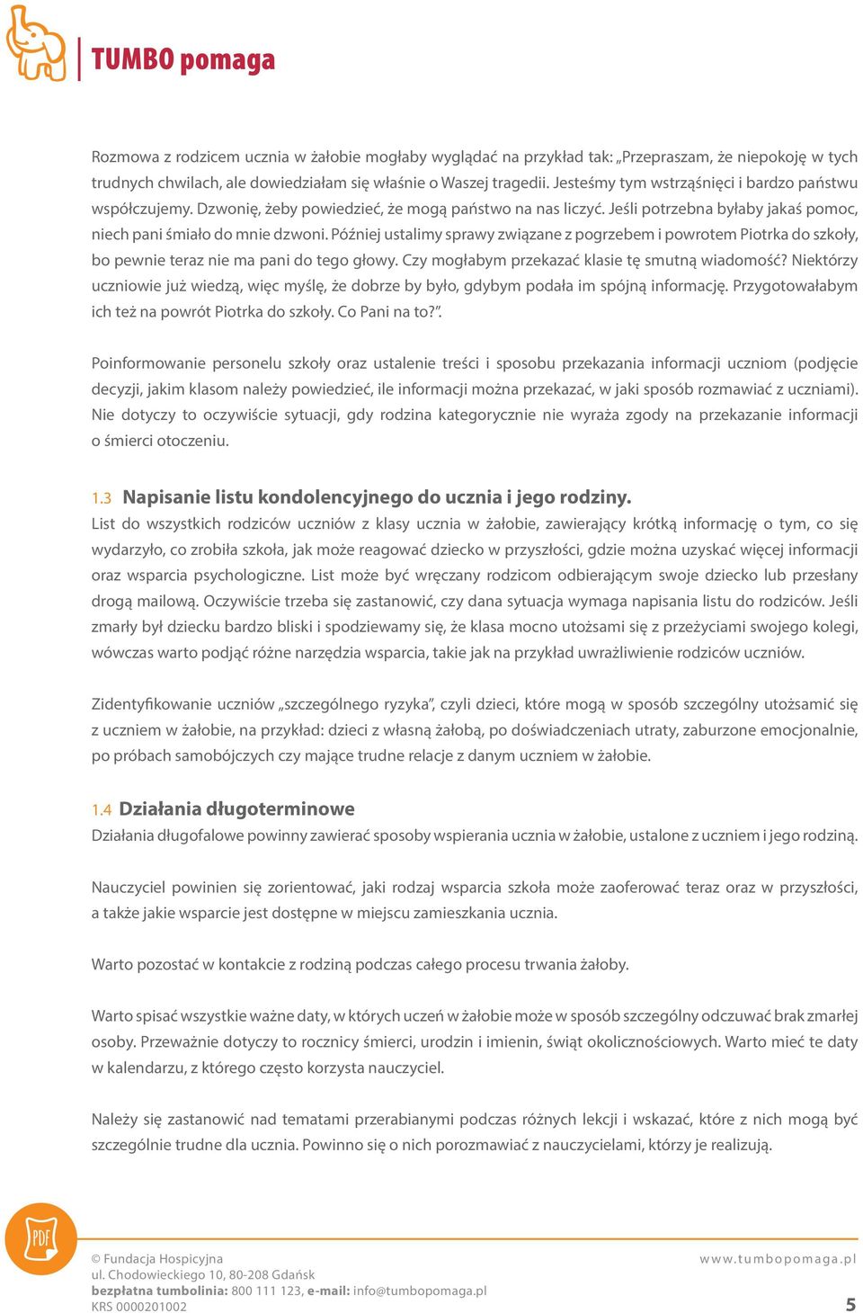 Później ustalimy sprawy związane z pogrzebem i powrotem Piotrka do szkoły, bo pewnie teraz nie ma pani do tego głowy. Czy mogłabym przekazać klasie tę smutną wiadomość?