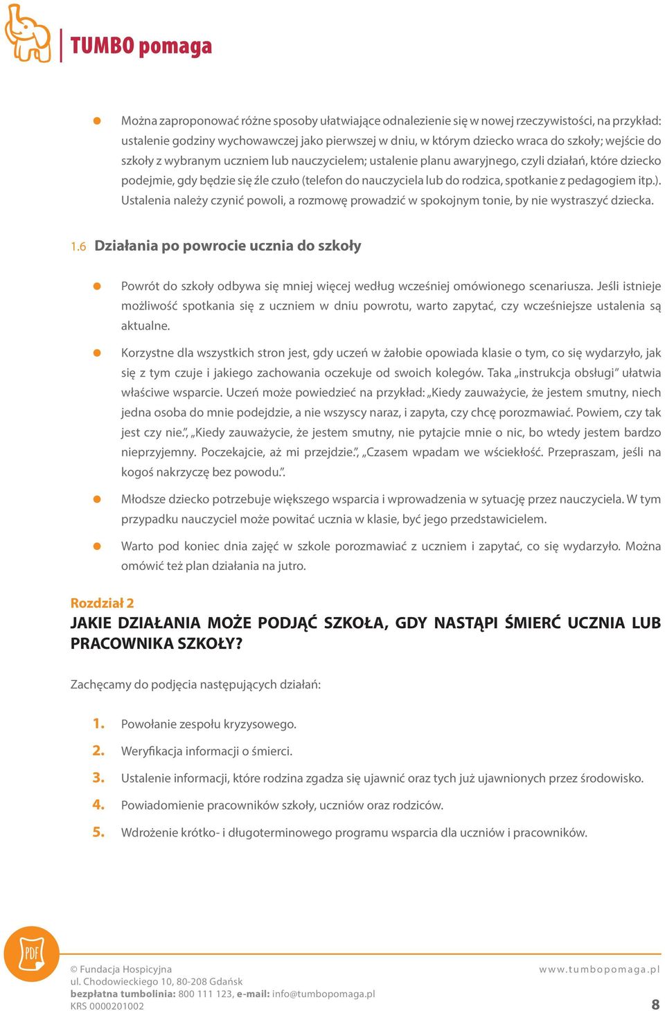 itp.). Ustalenia należy czynić powoli, a rozmowę prowadzić w spokojnym tonie, by nie wystraszyć dziecka. 1.