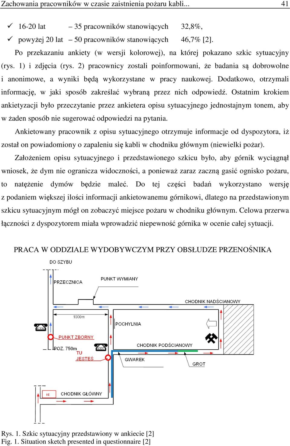 2) pracownicy zostali poinformowani, że badania są dobrowolne i anonimowe, a wyniki będą wykorzystane w pracy naukowej.