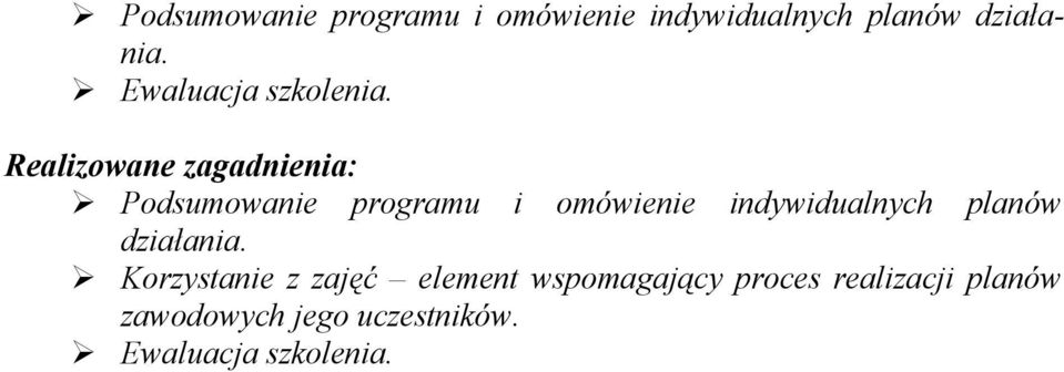 Realizowane zagadnienia:  Korzystanie z zajęć element wspomagający proces